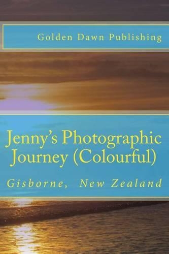 Jenny's Photographic Journey (Colourful): Gisborne, New Zealand(1 Jenny's Photographic Journey)