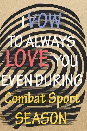 I VOW TO ALWAYS LOVE YOU EVEN DURING Combat Sport SEASON