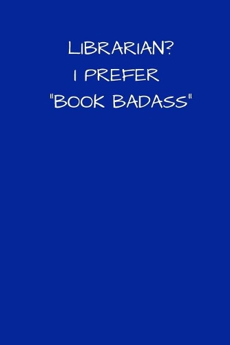 Librarian? I Prefer Book Badass