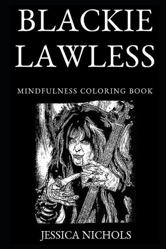 Blackie Lawless Mindfulness Coloring Book: (0 Blackie Lawless Mindfulness Coloring Books)