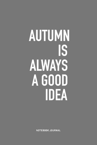 Autumn Is Always A Good Idea