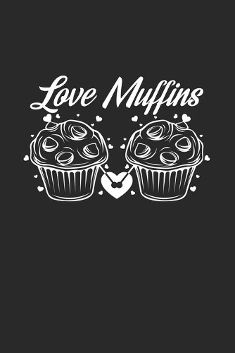 Love muffins: 6x9 Muffins - lined - ruled paper - notebook - notes