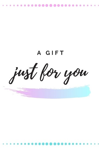 A Gift Just For You