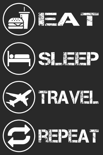Eat Sleep Travel Repeat - Reise Notizbuch