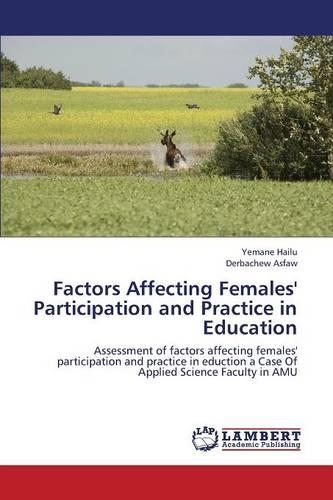 Factors Affecting Females' Participation and Practice in Education: (English)