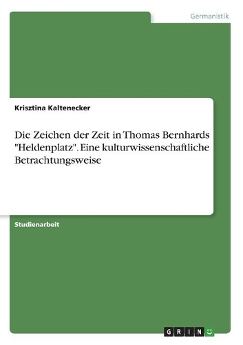 Die Zeichen der Zeit in Thomas Bernhards 