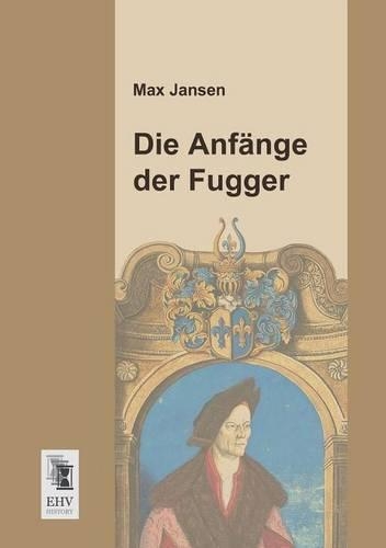 Die Anfange Der Fugger: (German)