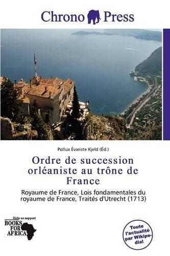 Ordre de Succession Orl Aniste Au Tr Ne de France: (French)