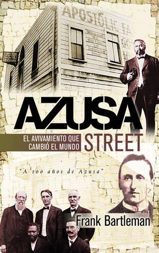 Azusa Street: El Avivamiento Que Cambio El Mundo(Spanish)