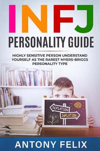 INFJ Personality Guide: Highly Sensitive Person Understand Yourself As The Rarest Myers-Briggs Personality Type:(Unlock Self)