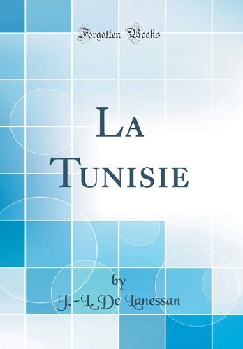 La Tunisie (Classic Reprint)