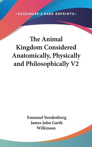 The Animal Kingdom Considered Anatomically, Physically and Philosophically V2