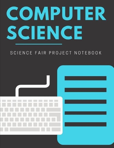 Computer Science Science Fair Project Notebook