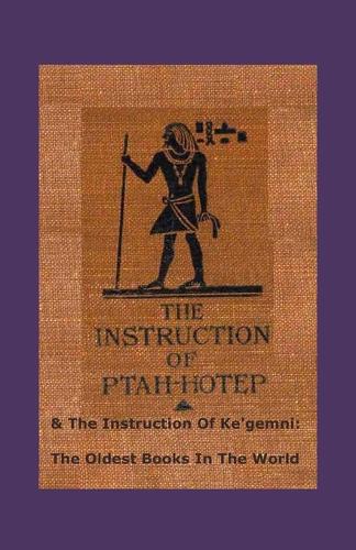 The Instruction Of Ptah-hotep and The Instruction Of Ke'gemni