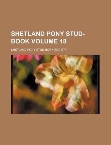 Shetland Pony Stud-Book Volume 18