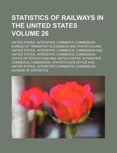 Statistics of Railways in the United States Volume 26