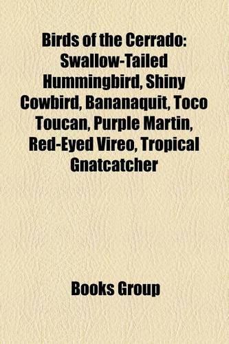 Birds of the Cerrado: Swallow-Tailed Hummingbird, Shiny Cowbird, Bananaquit, Purple Martin, Toco Toucan, Undulated Tinamou, Red-Eyed Vireo(English)