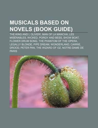 Musicals Based on Novels (Book Guide): The King and I, Oliver!, Man of La Mancha, Les Miserables, Wicked, Porgy and Bess, Show Boat(English)
