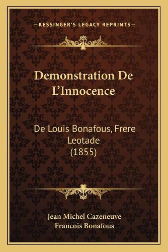 Demonstration De L'Innocence: De Louis Bonafous, Frere Leotade (1855)(French)