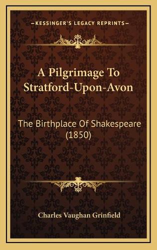 A Pilgrimage To Stratford-Upon-Avon