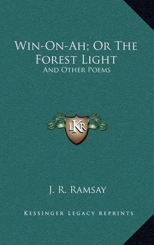Win-On-Ah; Or the Forest Light: And Other Poems(English)