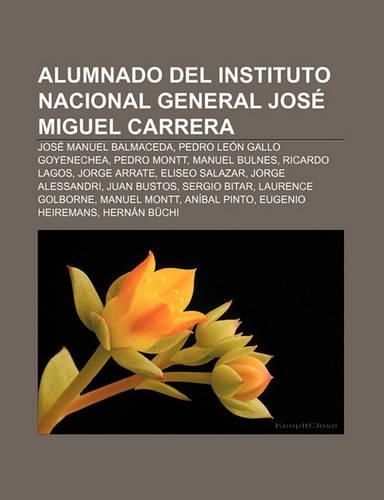 Alumnado del Instituto Nacional General Jose Miguel Carrera: Jose Manuel Balmaceda, Pedro Leon Gallo Goyenechea, Pedro Montt, Manuel Bulnes(Spanish)