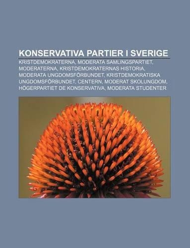 Konservativa Partier I Sverige: Kristdemokraterna, Moderata Samlingspartiet, Moderaterna, Kristdemokraternas Historia(Swedish)