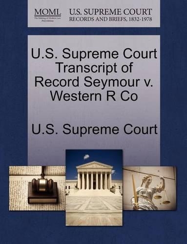 U.S. Supreme Court Transcript of Record Seymour V. Western R Co: (English)