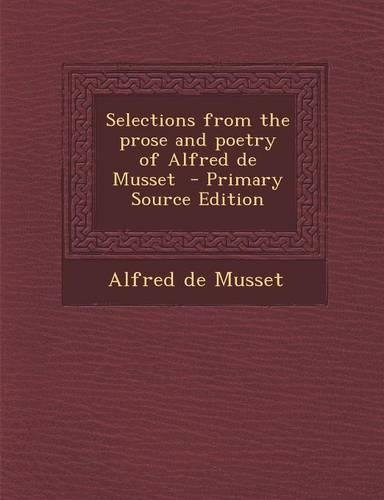 Selections from the Prose and Poetry of Alfred de Musset: (English)