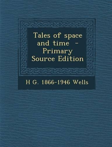 Tales of Space and Time - Primary Source Edition