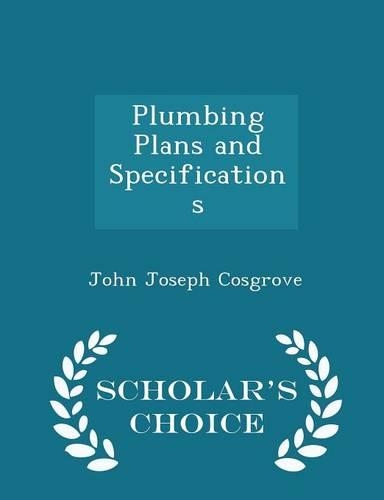 Plumbing Plans and Specifications - Scholar's Choice Edition