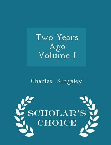 Two Years Ago Volume I - Scholar's Choice Edition