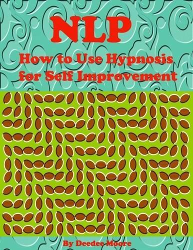 NLP - How to Use Hypnosis for Self Improvement