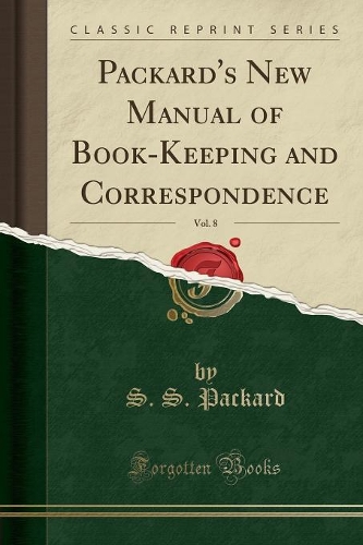 Packard's New Manual of Book-Keeping and Correspondence, Vol. 8 (Classic Reprint): (English)