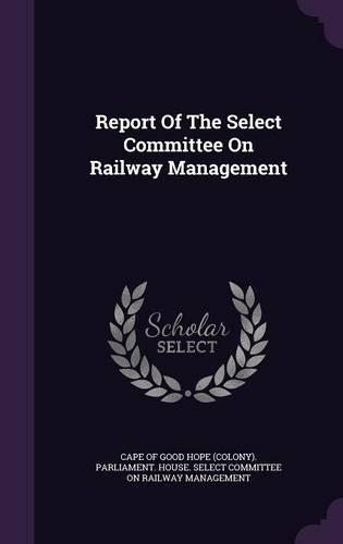 Report of the Select Committee on Railway Management
