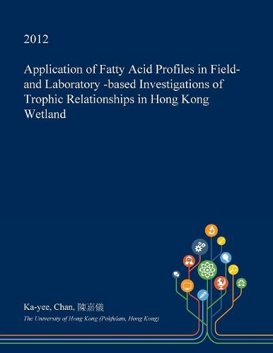 Application of Fatty Acid Profiles in Field- And Laboratory -Based Investigations of Trophic Relationships in Hong Kong Wetland