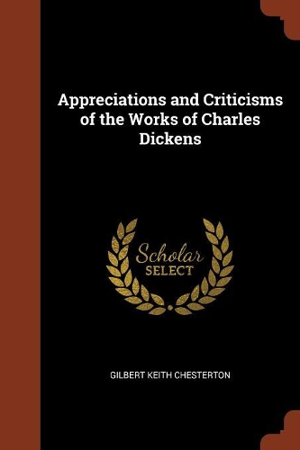 Appreciations and Criticisms of the Works of Charles Dickens