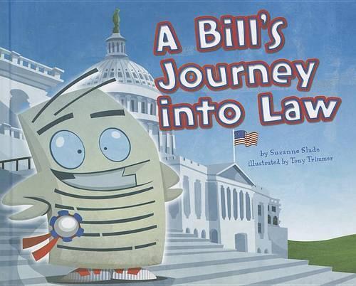 A Bill's Journey Into Law: (Follow It!)