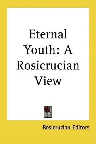 Eternal Youth: A Rosicrucian View