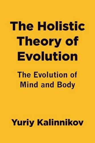 The Holistic Theory of Evolution: The Evolution of Mind and Body(English)