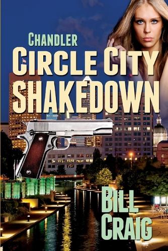 Chandler: Circle City Shakedown(1 Circle City Mysteries)