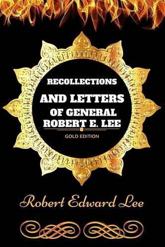 Recollections and Letters of General Robert E. Lee: By Robert E. Lee - Illustrated(English)