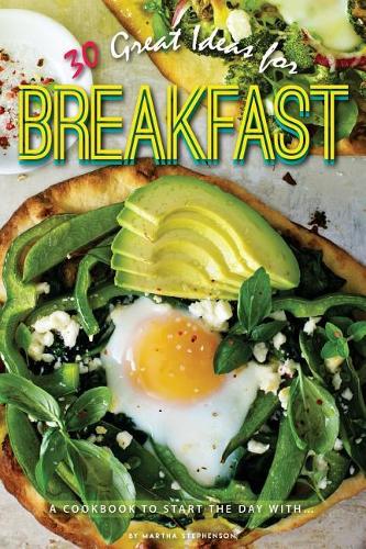 30 Great Ideas for Breakfast