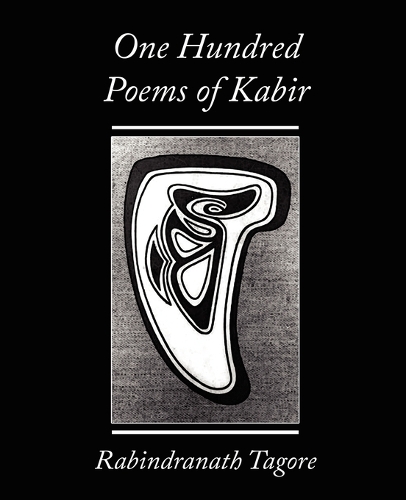 One Hundred Poems of Kabir - Rabindranath Tagore: (English)
