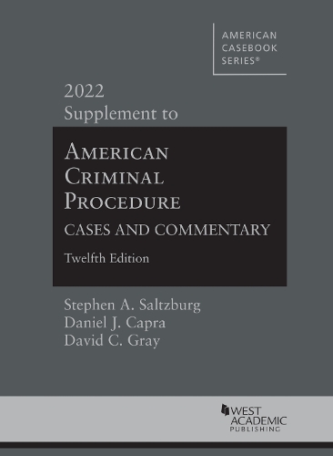 American Criminal Procedure: Cases and Commentary, 2022 Supplement(American Casebook Series)