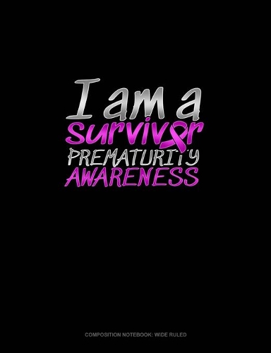 I Am A Survivor Prematurity Awareness