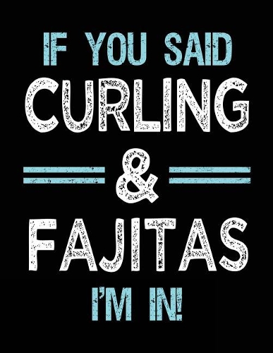If You Said Curling & Fajitas I'm in