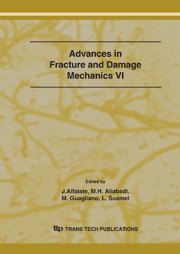 Advances in Fracture and Damage Mechanics VI