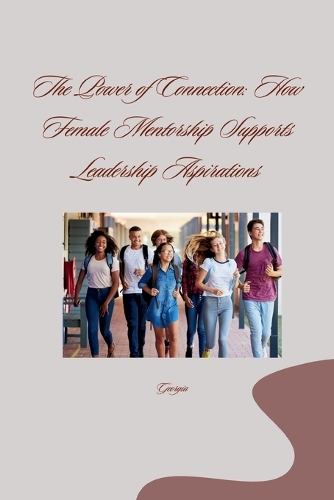 Power of Connection: How Female Mentorship Supports Leadership Aspirations