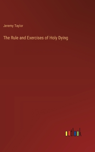 The Rule and Exercises of Holy Dying